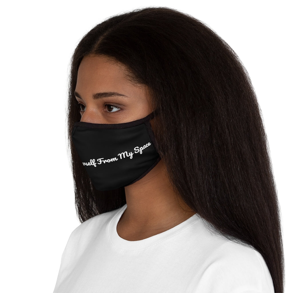 "Social Distance Yourself From My Space" Fitted Polyester Face Mask